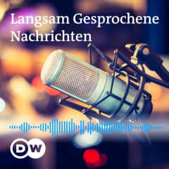 Langsam Gesprochene Nachrichten | DW Deutsch lernen