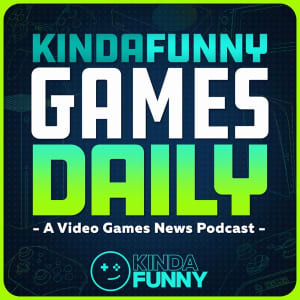 Kinda Funny Games Daily: Video Games News Podcast