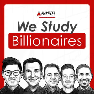 We Study Billionaires - The Investor's Podcast Network