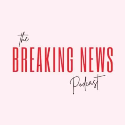 Breaking News Podcast