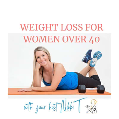 Weight Loss for Women Over 40 Podcast