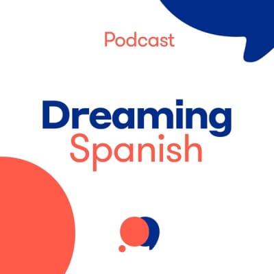 Dreaming Spanish Podcast