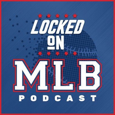 Locked On MLB Daily Podcast On Major League Baseball