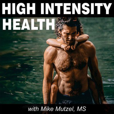 High Intensity Health with Mike Mutzel