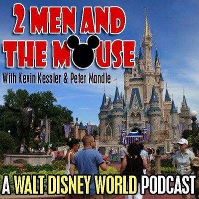 2 Men and The Mouse A Walt Disney World Podcast