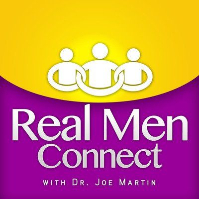 Real Men Connect with Dr Joe Martin - Christian Men Podcast