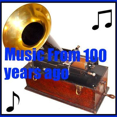 Music From 100 Years Ago