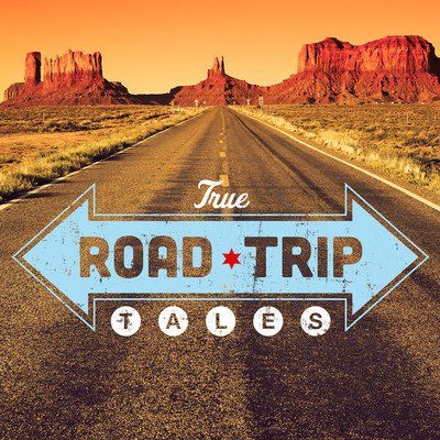 True Road Trip Tales