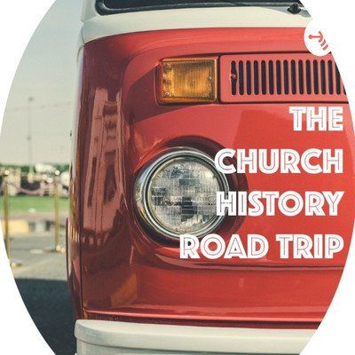 The Church History Road Trip