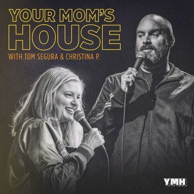 Your Moms House with Christina P and Tom Segura