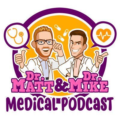 Dr Matt and Dr Mikes Medical Podcast