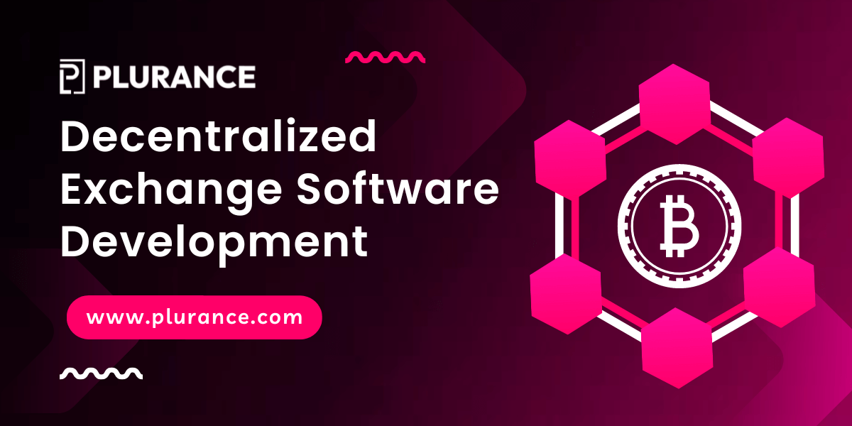 Decentralized Exchange Software Development To Leverage the Power of Blockchain in DEX