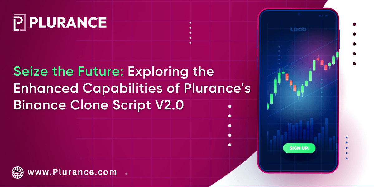 Seize the Future: Exploring the Enhanced Capabilities of Plurance's Binance Clone Script V2.0