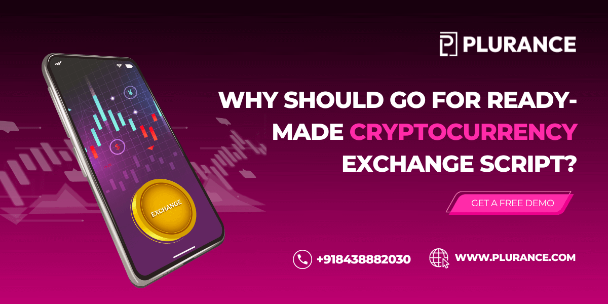 Why Should Go for Ready-made Cryptocurrency Exchange Script?