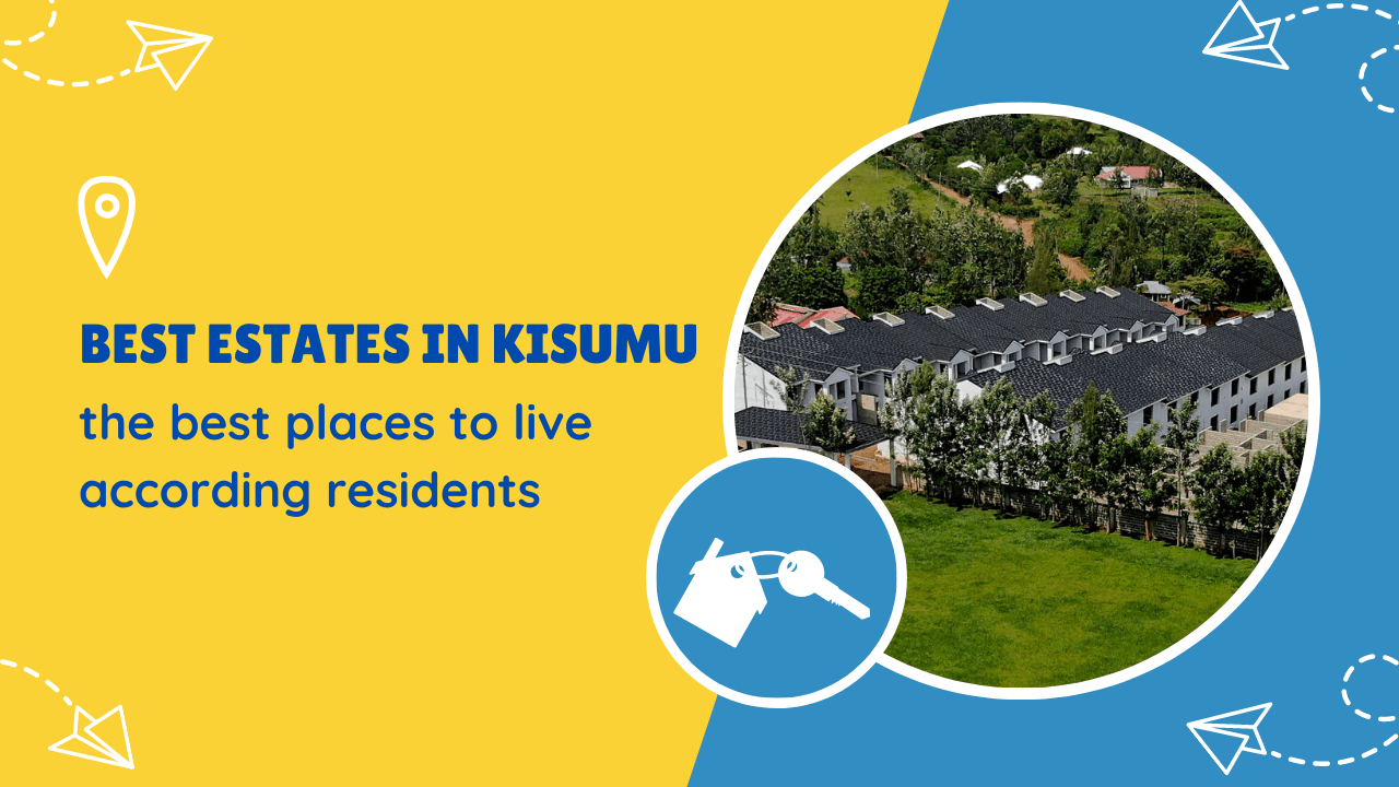 Best Estates in Kisumu: The best places to live according residents in 2023