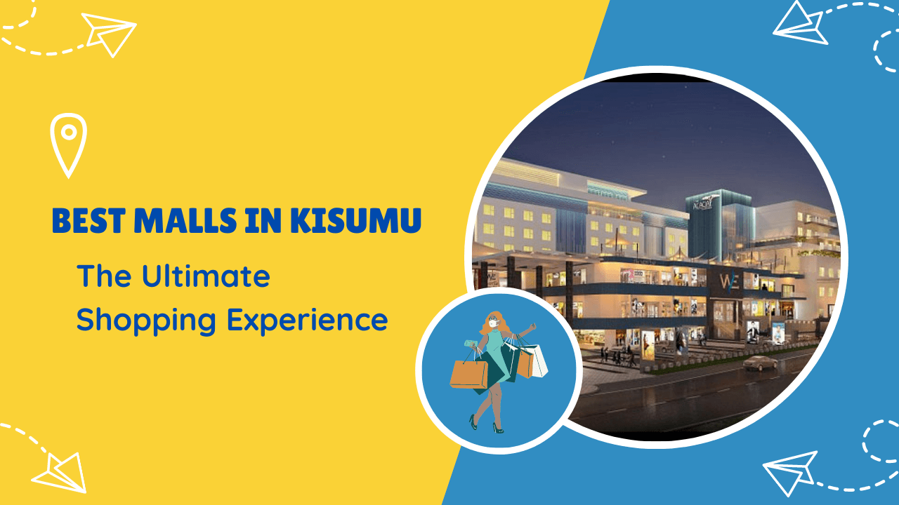 The Ultimate Shopping Experience: Kisumu's Best Malls in 2023