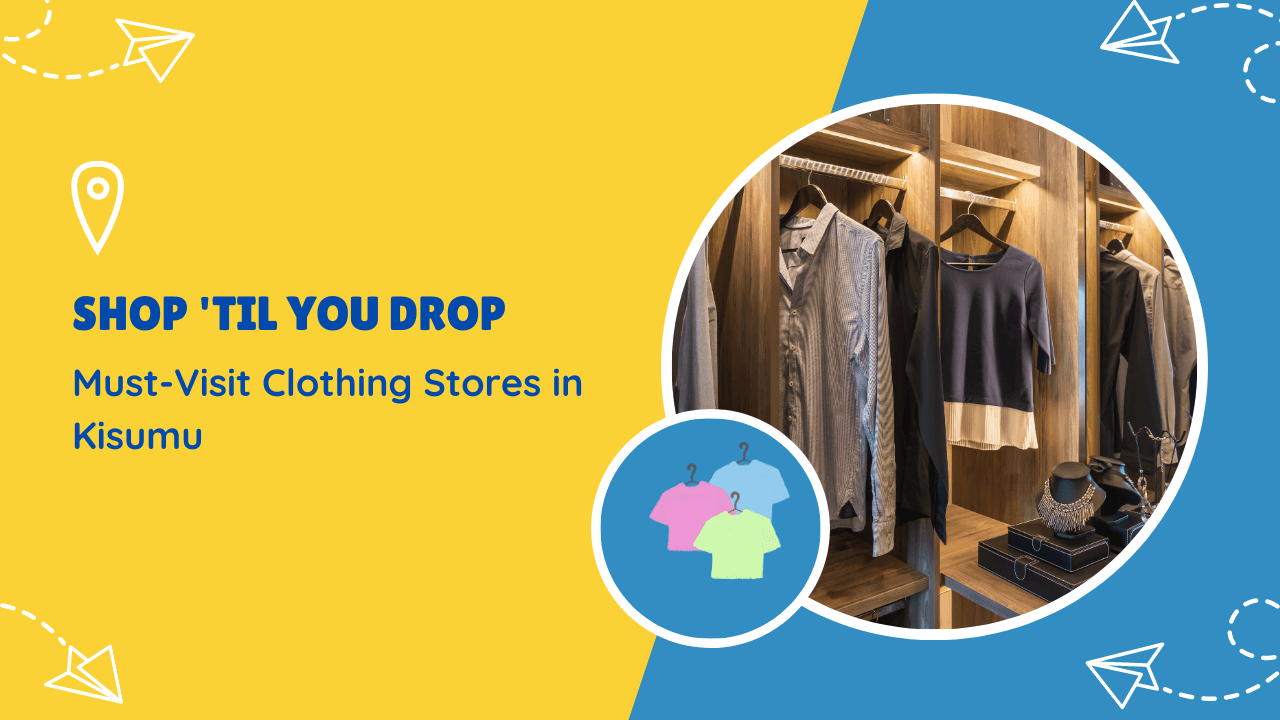 Shop 'Til You Drop: Must-Visit Clothing Stores in Kisumu in 2023