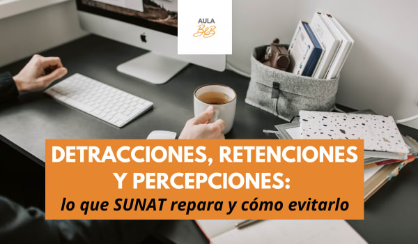 Imagen representativa del curso Detracciones, Retenciones y Percepciones: lo que SUNAT repara y cómo evitarlo