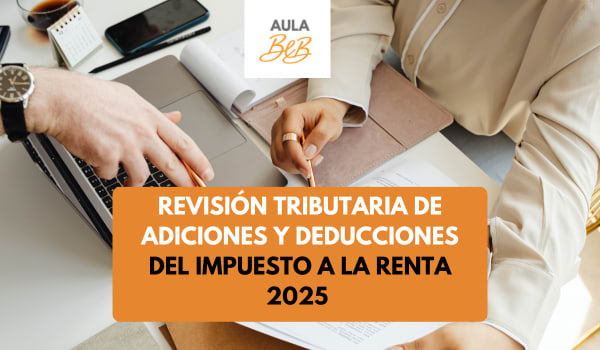 Imagen representativa del curso Revisión Tributaria de Adiciones y Deducciones del Impuesto a la Renta 2025 