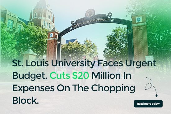 St. Louis University Faces Urgent Budget Cuts: $20 Million In Expenses On The Chopping Block