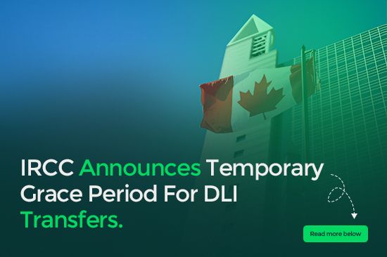 IRCC Announces Temporary Grace Period for DLI Transfers