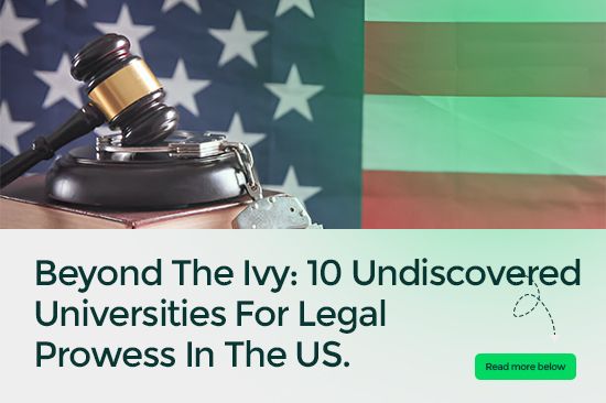 Beyond The Ivy: 10 Undiscovered Universities For Legal Prowess In The US