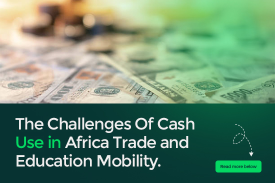 The Challenges of Cash Use in Africa’s Cross-Border Trade and education mobility