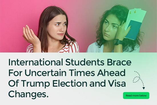 International Students Brace for Uncertain Times Ahead of Potential Trump Re-Election and Visa Changes