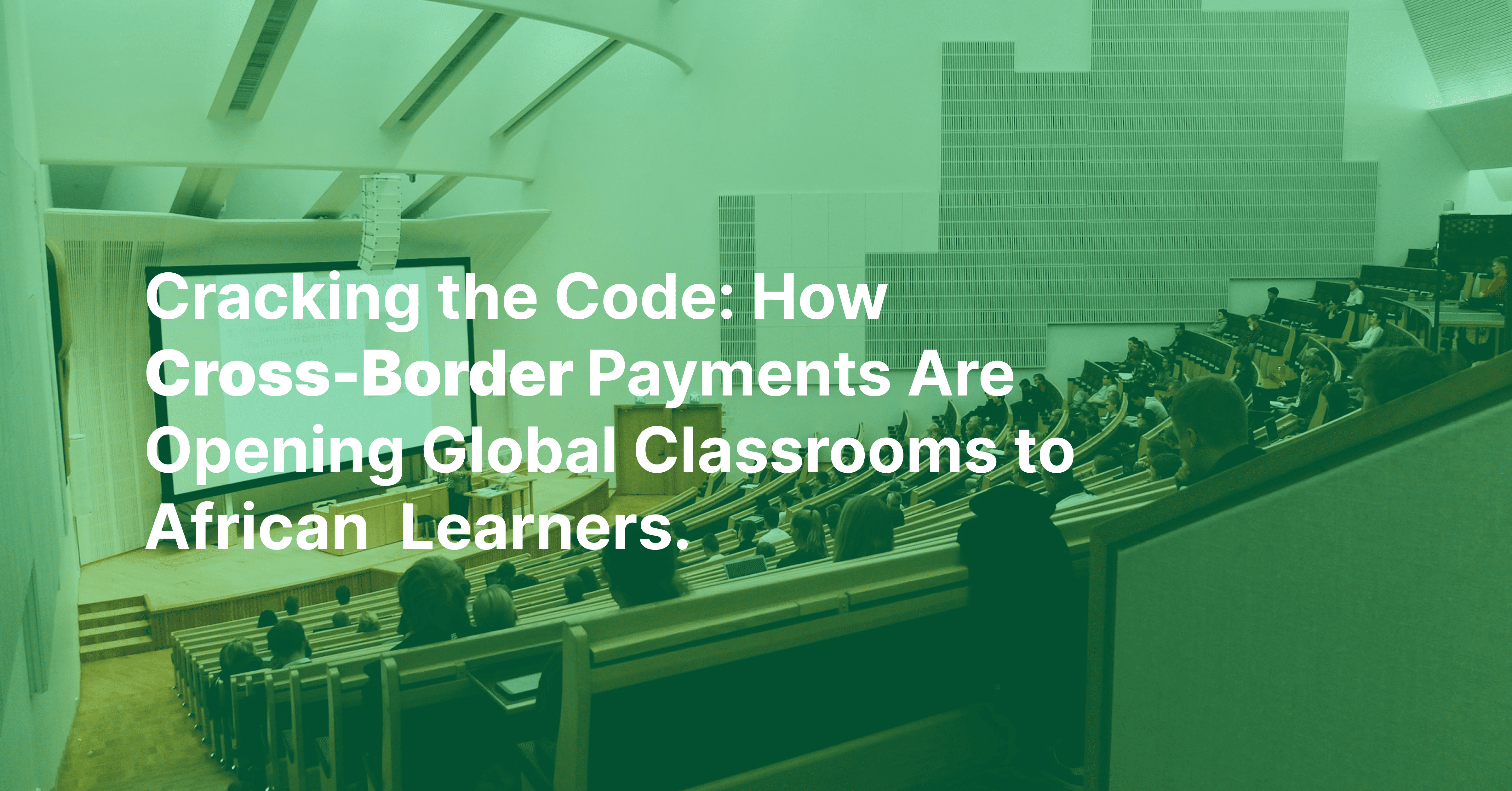 Cracking the Code: How Cross-Border Payments Are Opening Global Classrooms to African  Learners 