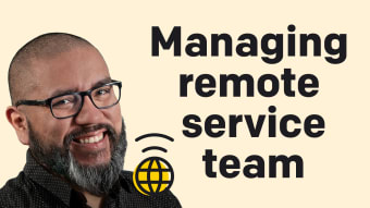 How To Build And Manage A Remote Customer Service Team?