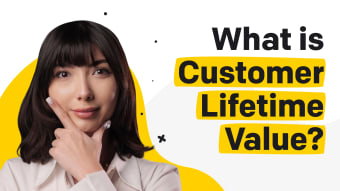 What is Customer Lifetime Value and how to increase it?