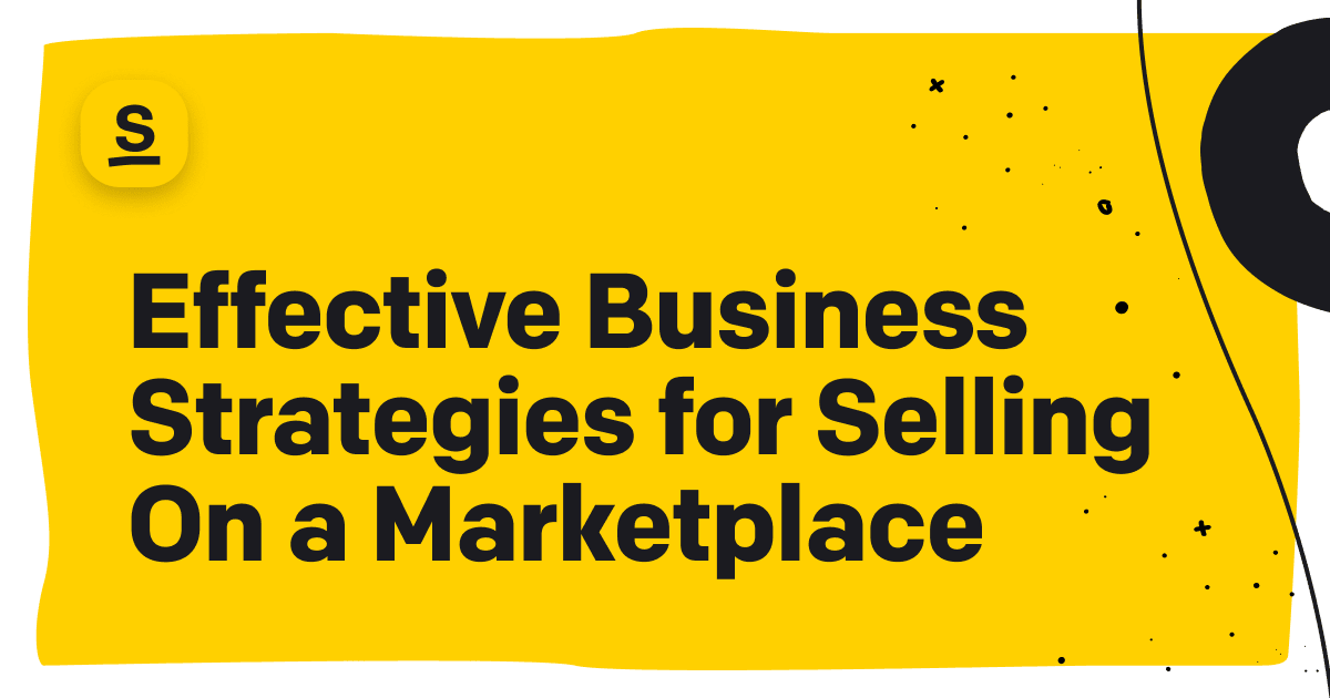 Effective Business Strategies for Selling on a Marketplace