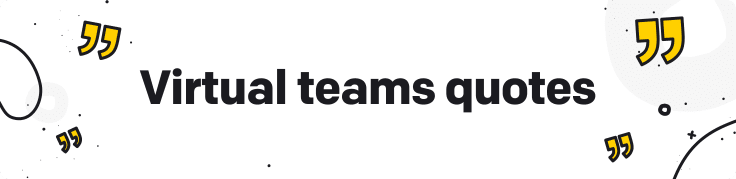 quotes about virtual teams