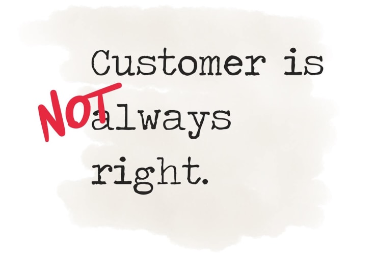 The customer is not always right
