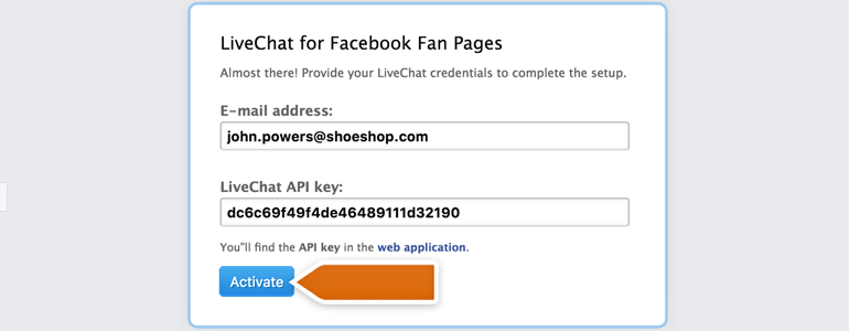 Provide your LiveChat credentials and click on Activate to continue Provide your LiveChat credentials and click on Activate to continue