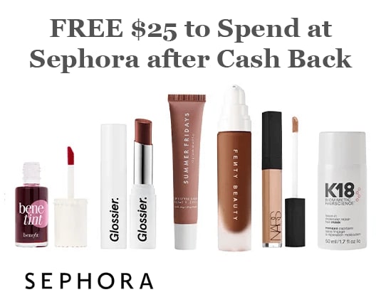FREE $25 to Spend at Sephora After Cash Back