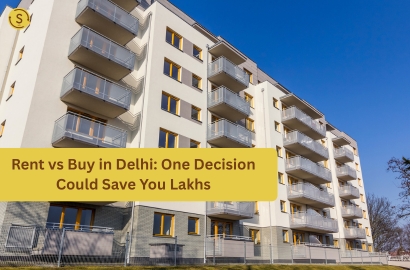 Rent vs Buy in Delhi: One Decision Could Save You Lakhs