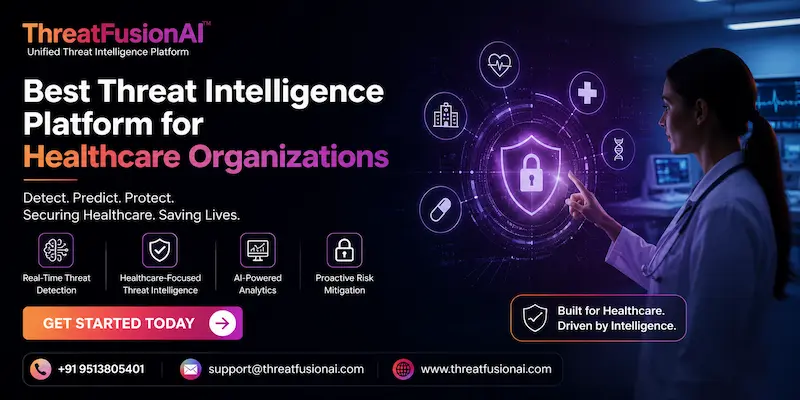 Best Threat Intelligence Platform for Healthcare Organizations
