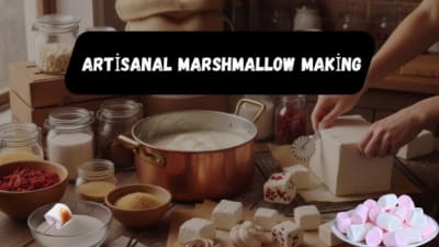 Artisanal Marshmallow Making