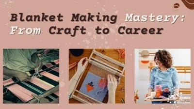 Blanket Making Mastery: From Craft to Career