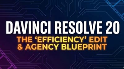 DaVinci Resolve 20: The "Efficiency" Edit & Agency Blueprint