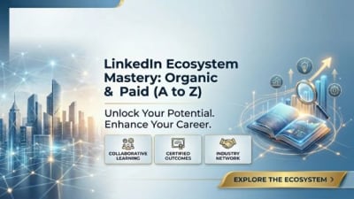 LinkedIn Ecosystem Mastery: Organic & Paid (A to Z)
