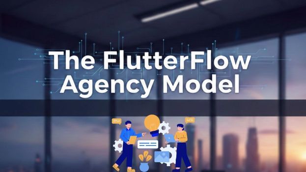The FlutterFlow Agency Model