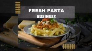Fresh Pasta Business