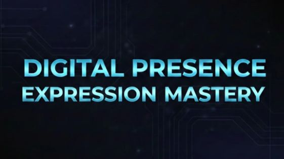 Digital Presence & Expression Mastery