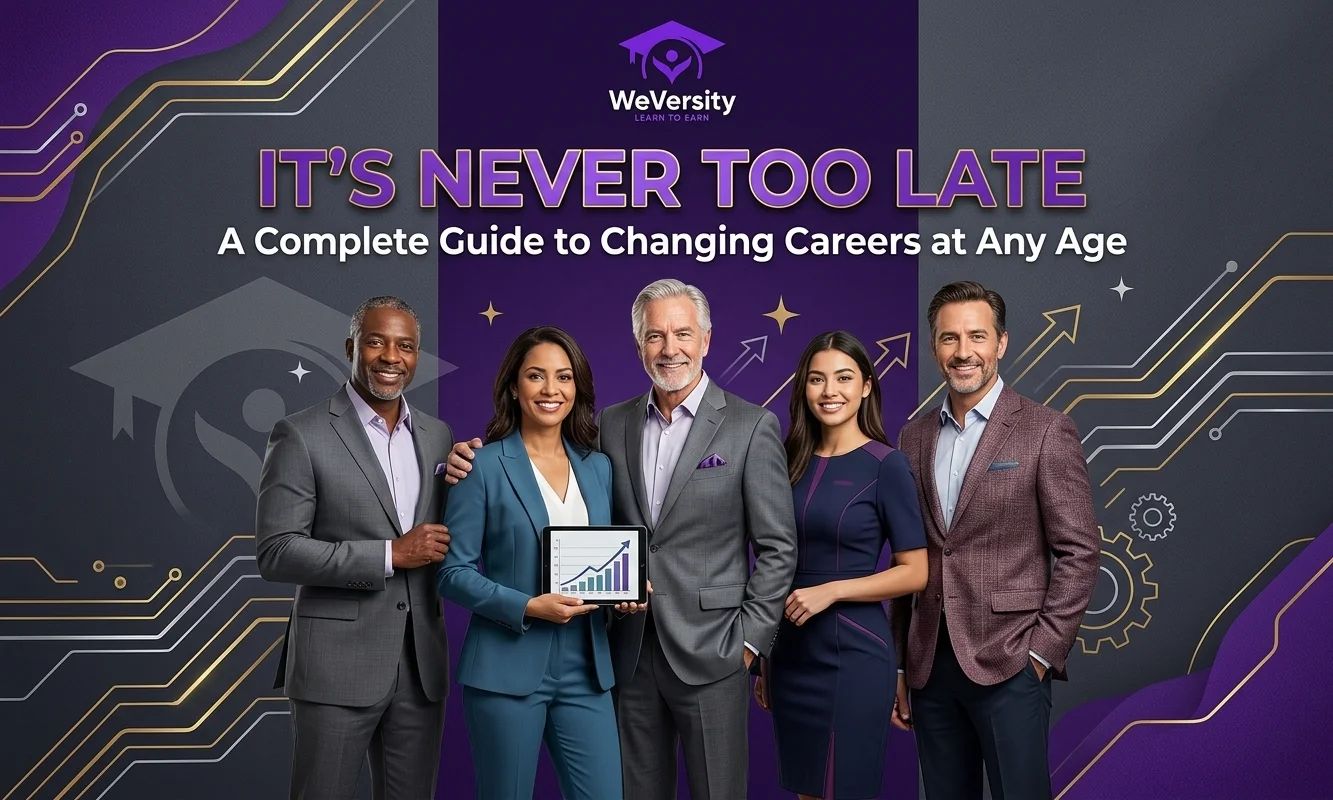 It's Never Too Late: A Complete Guide to Changing Careers at Any Age