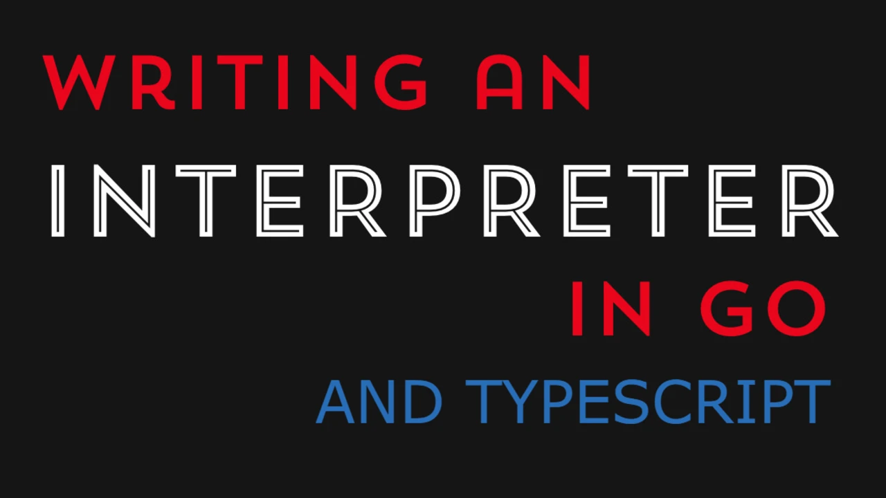 Writing an Interpreter