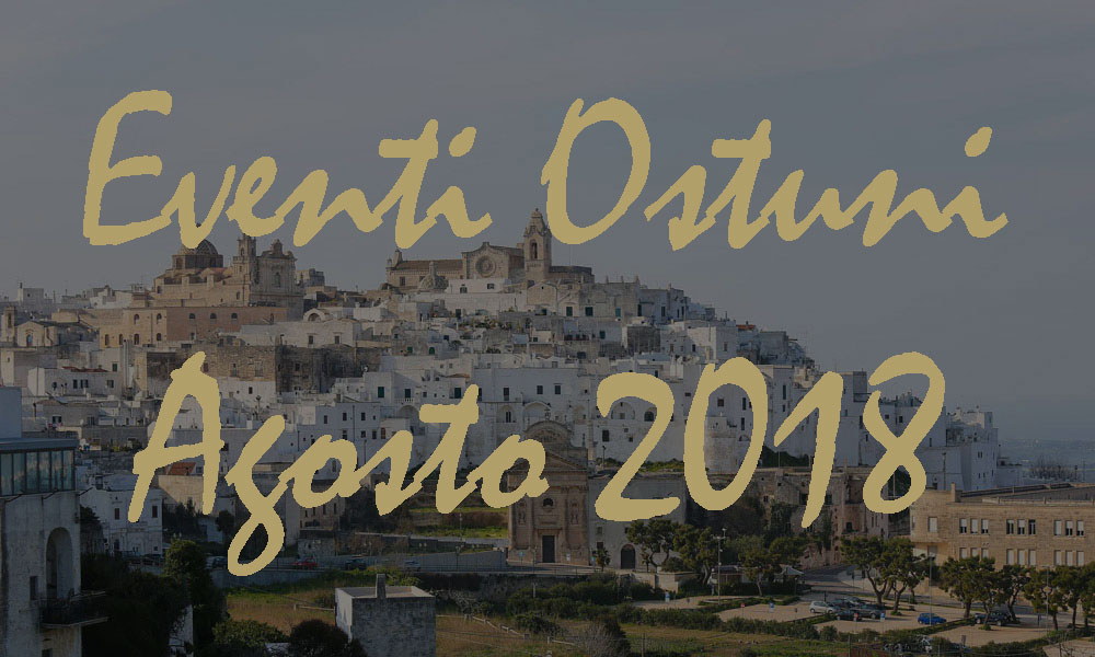Eventi Ostuni Agosto 2018