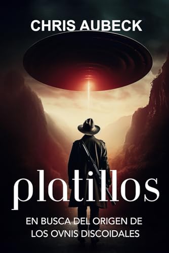 Platillos · En busca del origen de los OVNIs discoidales