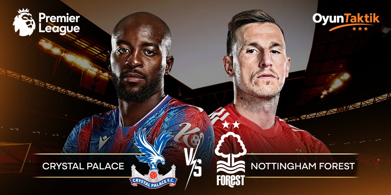 Aperçu du Crystal Palace contre Nottingham Forest : Prédictions, Alignements